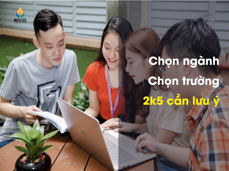 2k5 cần lưu ý khi chọn ngành và chọn trường đại học